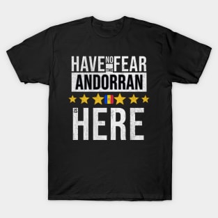 Have No Fear The Andorran Is Here - Gift for Andorran From Andorra T-Shirt